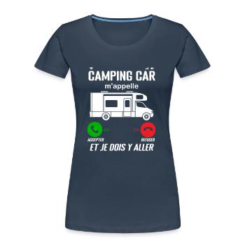 Camping-Car M'Appelle ! Je Dois Y Aller - T-shirt bio Premium Femme - bleu marine - Devant - Mia (176cm)