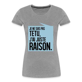 JE NE SUIS PAS TETU J'AI JUSTE RAISON - T-shirt bio Premium Femme - bleu marine - Devant - Mia (176cm)