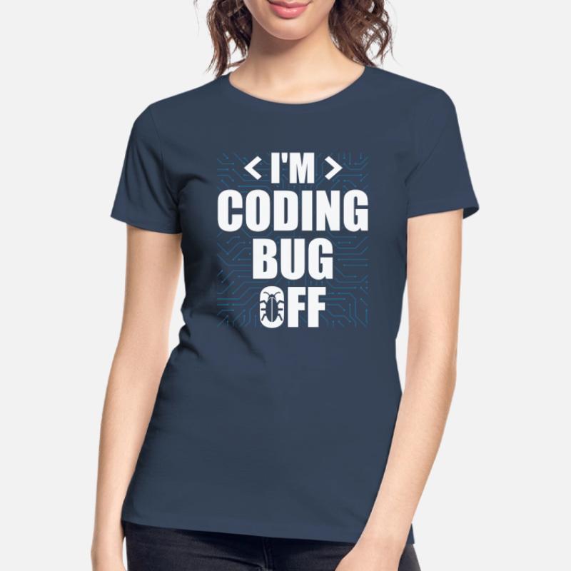 Ich bin Coding Bug Off It Specialists Software Frauen Premium Bio T-Shirt