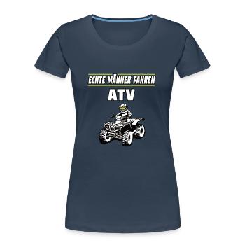 Echte Männer fahren ATV - Offroad Motorsport - Frauen Premium Bio T-Shirt - Navy - Vorne - Mia (176cm)