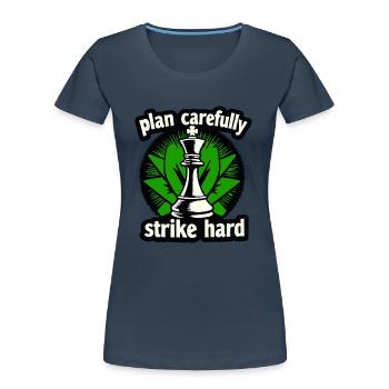 Schach plan carefully strike hard - Frauen Premium Bio T-Shirt - Navy - Vorne - Mia (176cm)