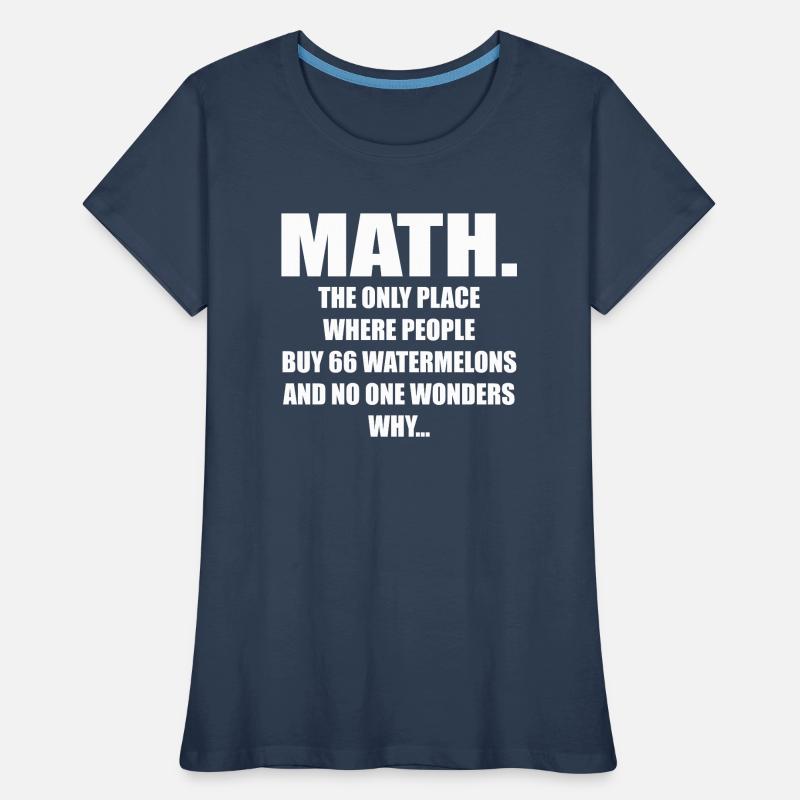 Math And Watermelons Mathematics Calculation Numbe T-shirt bio Premium Femme