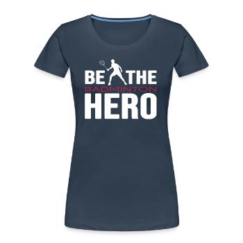 Badminton player Badminton Hero - Women's Premium Organic T-Shirt - navy - Front - Mia (176cm)