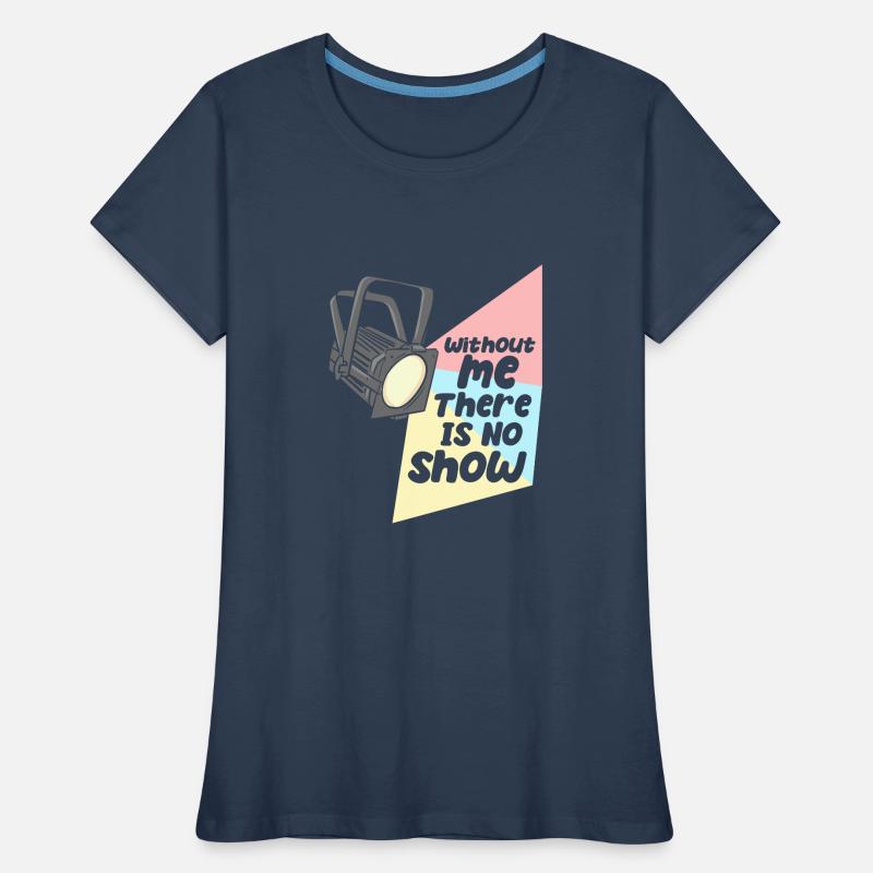 Technicien d’éclairage Pas de spectacle sans moi T-shirt bio Premium Femme