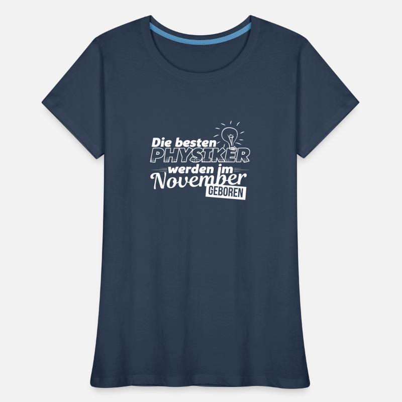 Physics - Physics student - November - gift Women's Premium Organic T-Shirt