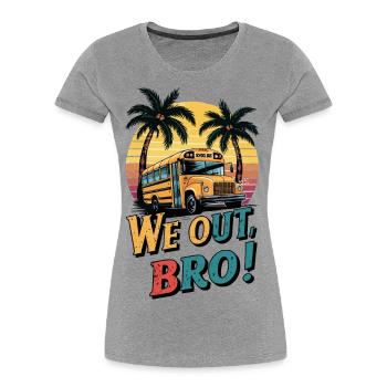 Wir sind raus Bruder, letzter Schultag Lehrer - Frauen Premium Bio T-Shirt - Navy - Vorne - Mia (176cm)