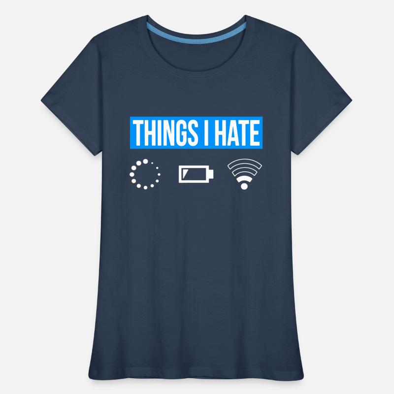 Things I Hate - Wlan Battery Loading Network Women's Premium Organic T-Shirt