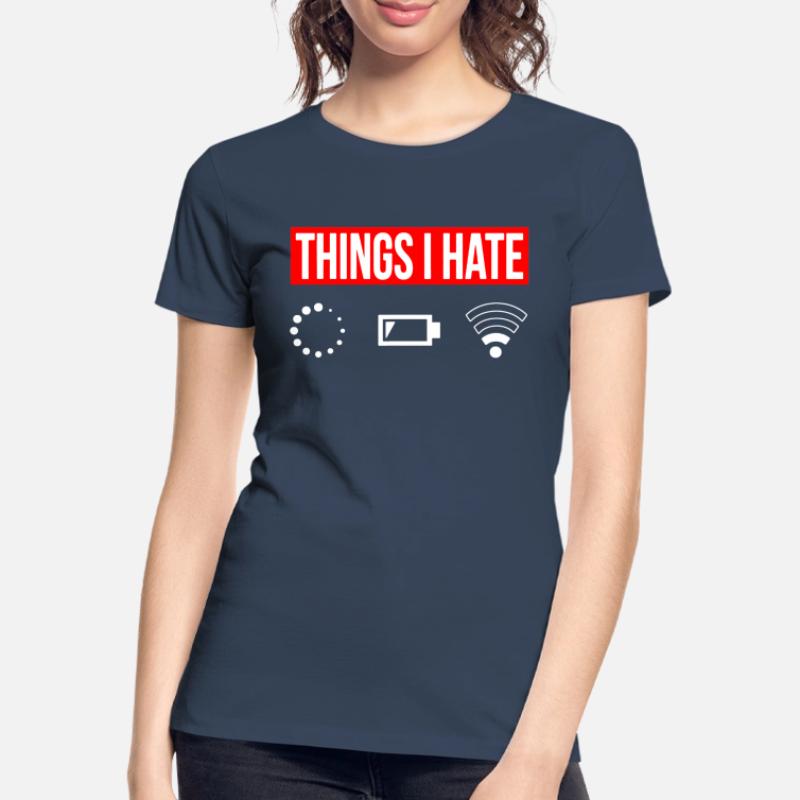 Things I Hate - I Hate - Wlan Battery Loading Network Women's Premium Organic T-Shirt
