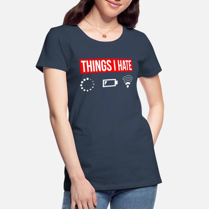 Things I Hate - I Hate - Wlan Battery Loading Network Women's Premium Organic T-Shirt