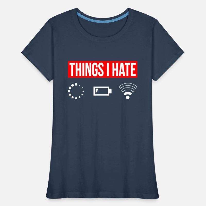 Things I Hate - I Hate - Wlan Battery Loading Network Women's Premium Organic T-Shirt