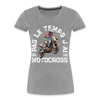 Pas Le Temps J'ai Motocross - T-shirt bio Premium Femme - bleu marine - Devant - Mia (176cm)