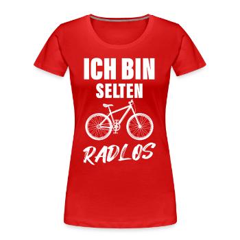 Ich bin selten Radlos Lustiges Fahrradfahrer - Frauen Premium Bio T-Shirt -  - Vorne - Mia (176cm)