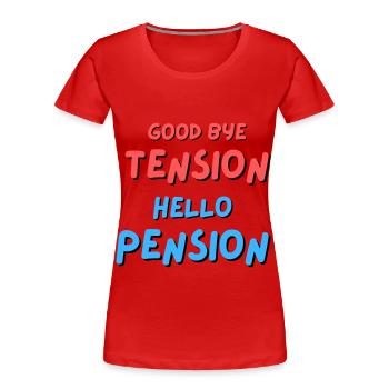 Goodbye Tension Hello Pension - Women's Premium Organic T-Shirt - navy - Front - Mia (176cm)