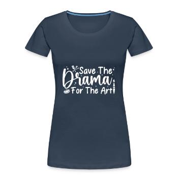 Funny Artist Painter Save The Drama For The Art - Frauen Premium Bio T-Shirt - Navy - Vorne - Mia (176cm)
