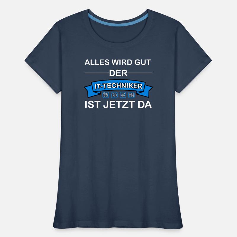 Alles wird gut der IT-Techniker ist jetzt da Frauen Premium Bio T-Shirt