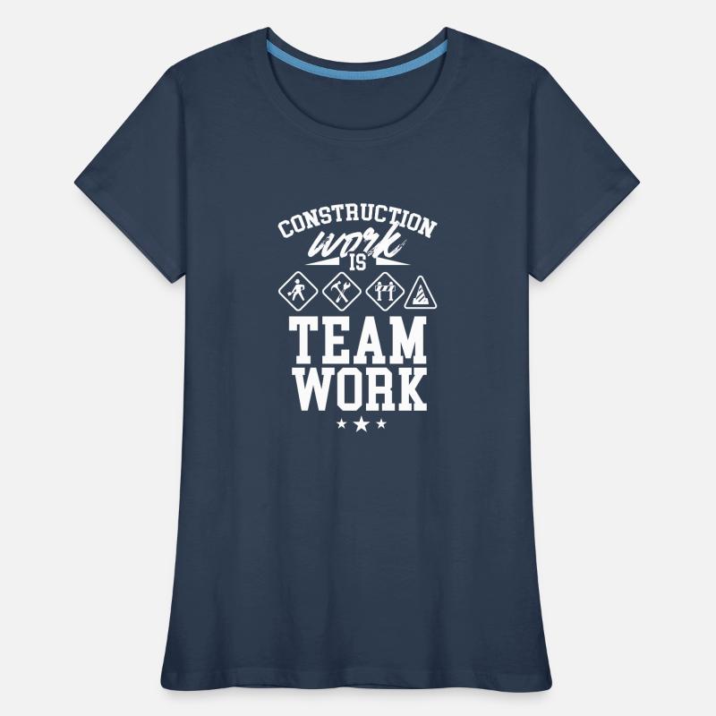Construction work is teamwork Construction site Construction Teamwork Women's Premium Organic T-Shirt
