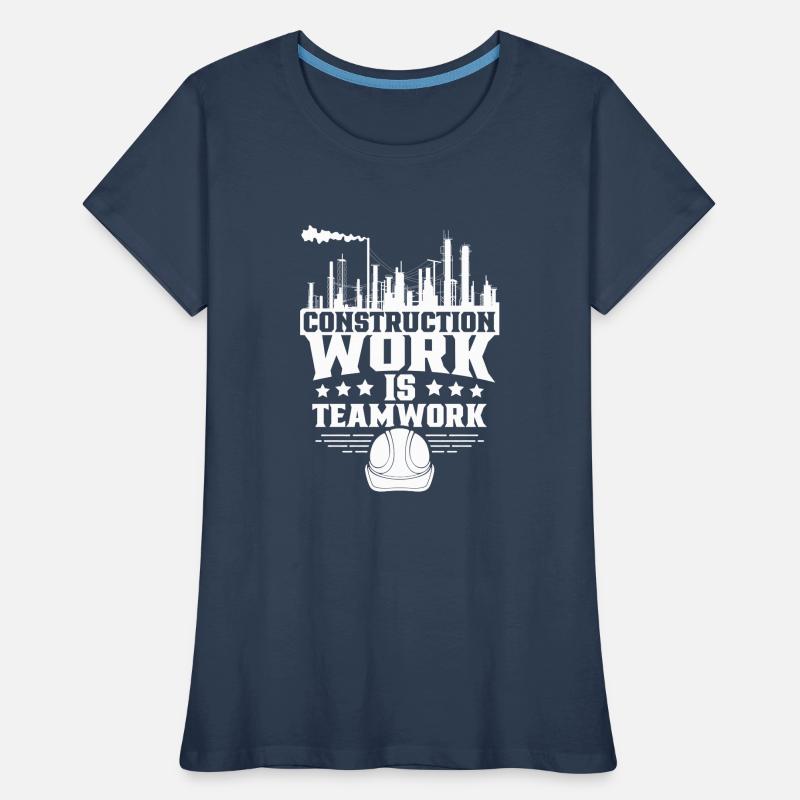 Construction work is teamwork Teamwork Construction site Construction Women's Premium Organic T-Shirt