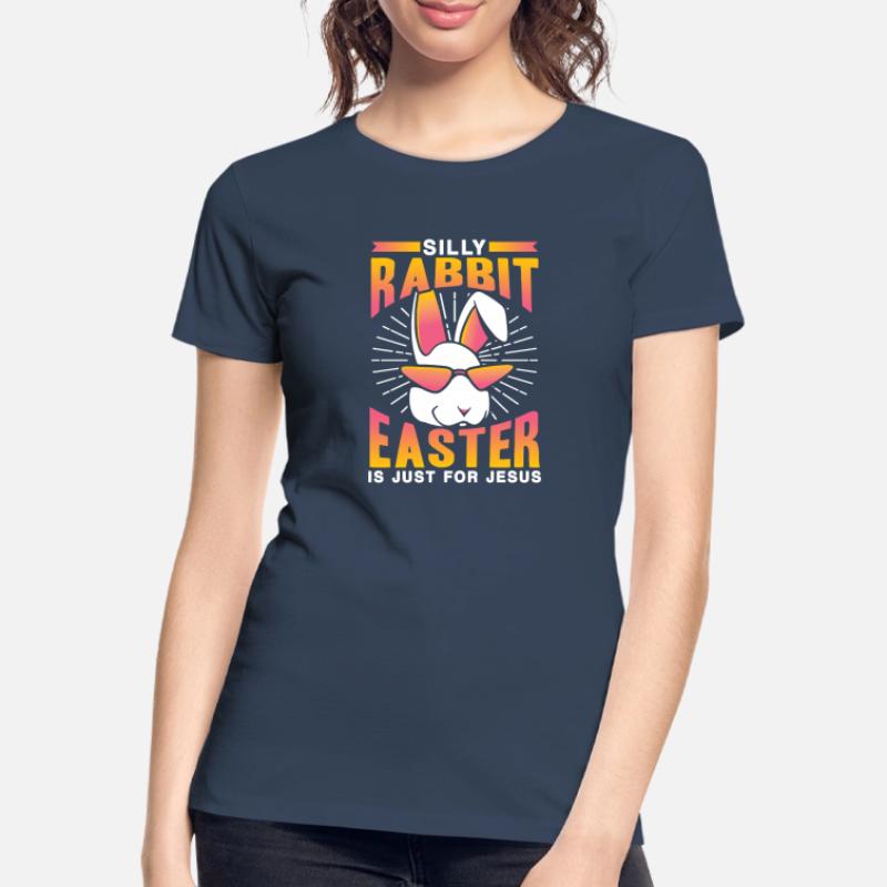 Stupid Rabbit Easter Is Easter Only For Jesus Easter Women's Premium Organic T-Shirt