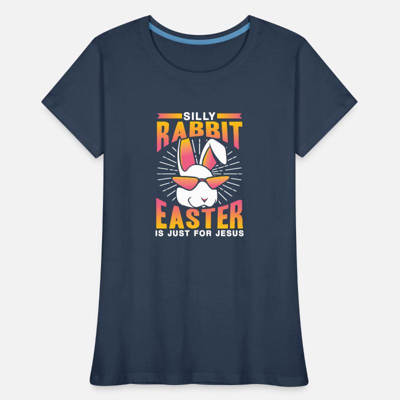 Stupid Rabbit Easter Is Easter Only For Jesus Easter Women's Premium Organic T-Shirt