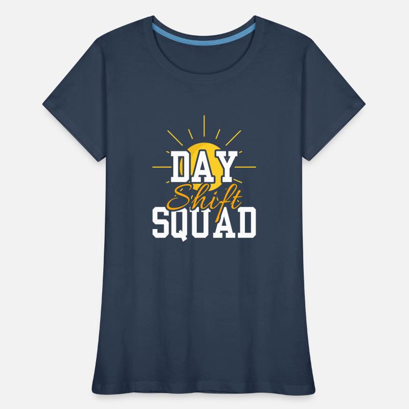 Day Shift Squad Shift Work Shift Work Women's Premium Organic T-Shirt