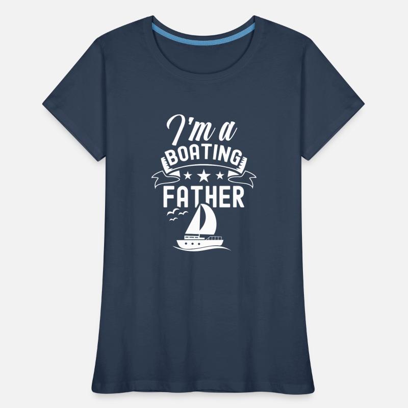 Ich Bin Ein Bootfahrender Vater Boot Bootfahren Frauen Premium Bio T-Shirt