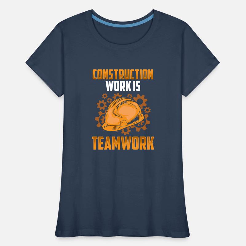 Construction work is teamwork Construction Teamwork Construction site Women's Premium Organic T-Shirt
