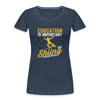 Bildung für junge Kinder ist wichtig, aber Ski - Frauen Premium Bio T-Shirt - Navy - Vorne - Mia (176cm)