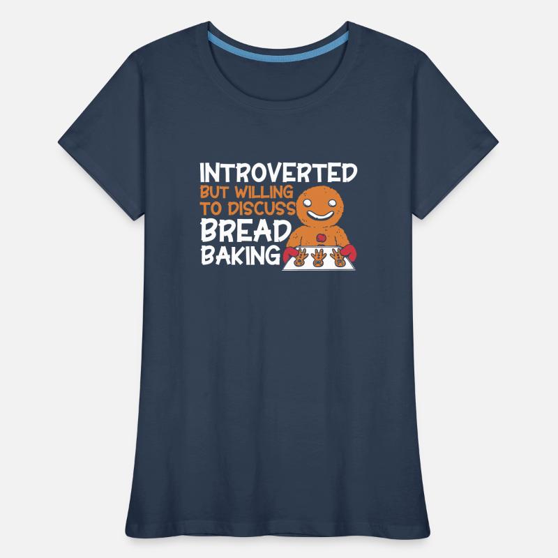 Bread Baking Gift Bakery Quote Baker Women's Premium Organic T-Shirt