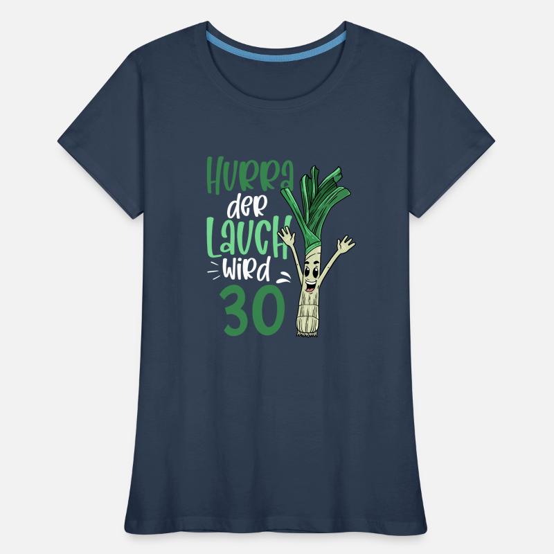 Hurra der Lauch wird 30 Frauen Premium Bio T-Shirt