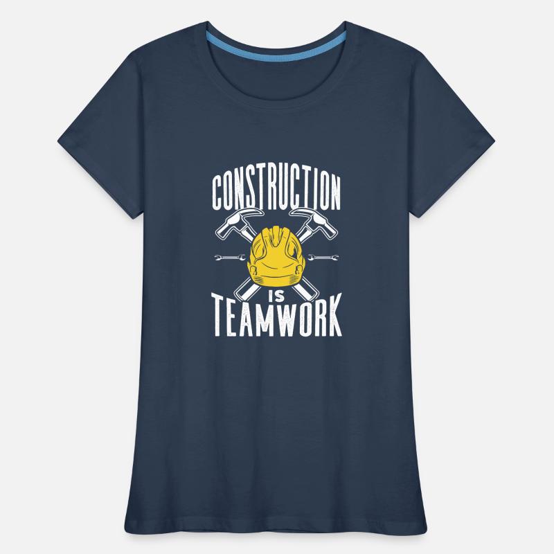 Construction work is teamwork Construction site Teamwork Construction Women's Premium Organic T-Shirt