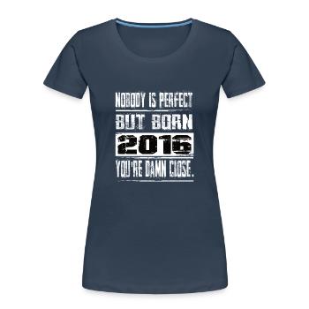 No one is perfect but born 2016 birthday - Women's Premium Organic T-Shirt - navy - Front - Mia (176cm)