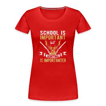 School is important, but hunting is important - Women's Premium Organic T-Shirt - navy - Front - Mia (176cm)