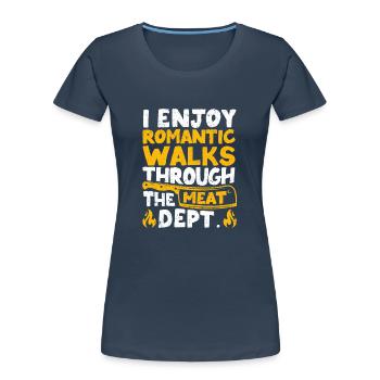 I enjoy romantic walks Fun BBQ - Women's Premium Organic T-Shirt - navy - Front - Mia (176cm)
