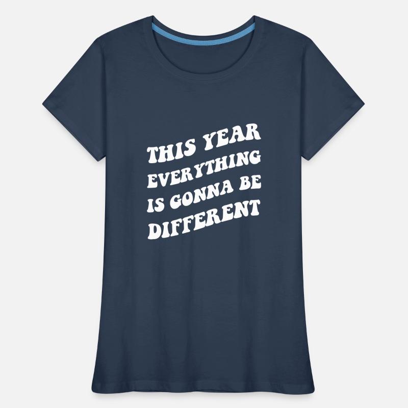 Dieses Jahr Wird Alles Anders Sein Frauen Premium Bio T-Shirt