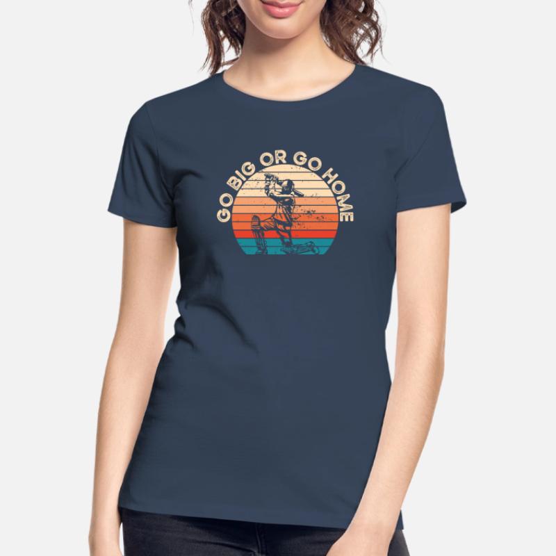 Werde Groß Oder Nach Hause Gehen Frauen Premium Bio T-Shirt