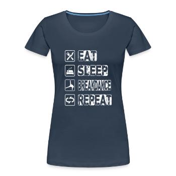 Manger Sommeil Breakdance Répéter - T-shirt bio Premium Femme - bleu marine - Devant - Mia (176cm)