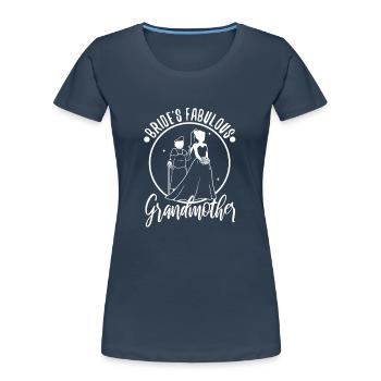 Brides fabulous grandmother - Frauen Premium Bio T-Shirt - Navy - Vorne - Mia (176cm)