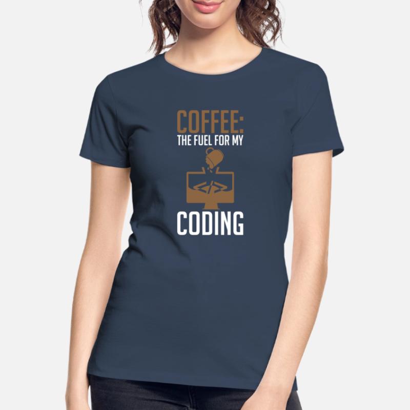 Coder Coffee Le carburant de mon codage T-shirt bio Premium Femme