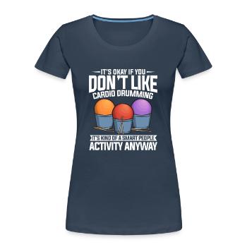 Cardio Drumming Gym Fitness Class Workout - Women's Premium Organic T-Shirt - navy - Front - Mia (176cm)