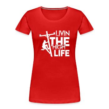 Lineman Lineman Livin The High Life - Women's Premium Organic T-Shirt -  - Front - Mia (176cm)