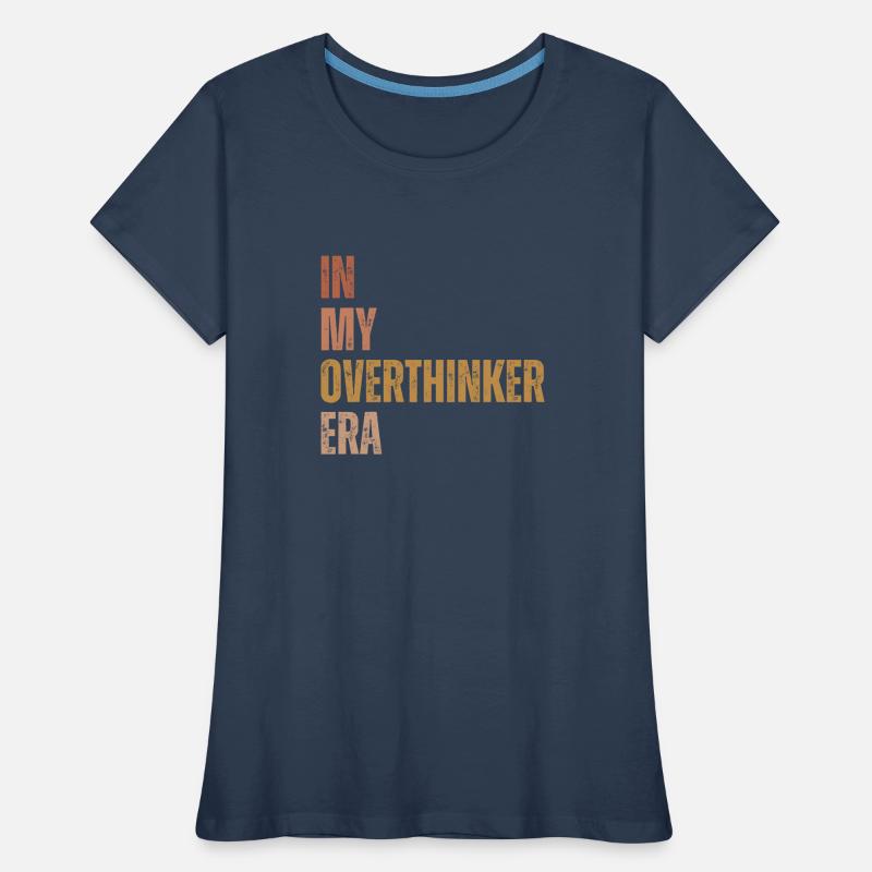 Dans mon ère Overthinker Overthink T-shirt bio Premium Femme