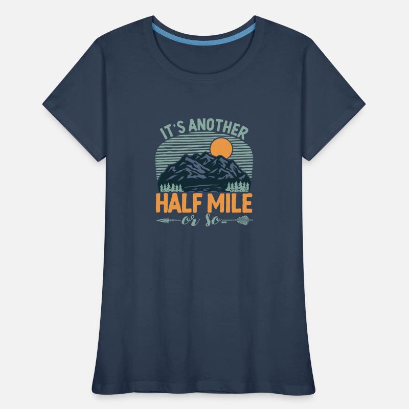 Es ist eine weitere halbe Meile oder so Bergwander Frauen Premium Bio T-Shirt