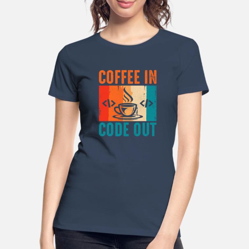 Coffee Coding Programmer Coder Developer Nerd Coff Women's Premium Organic T-Shirt