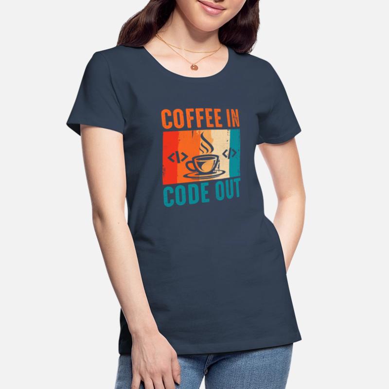 Coffee Coding Programmer Coder Developer Nerd Coff Women's Premium Organic T-Shirt