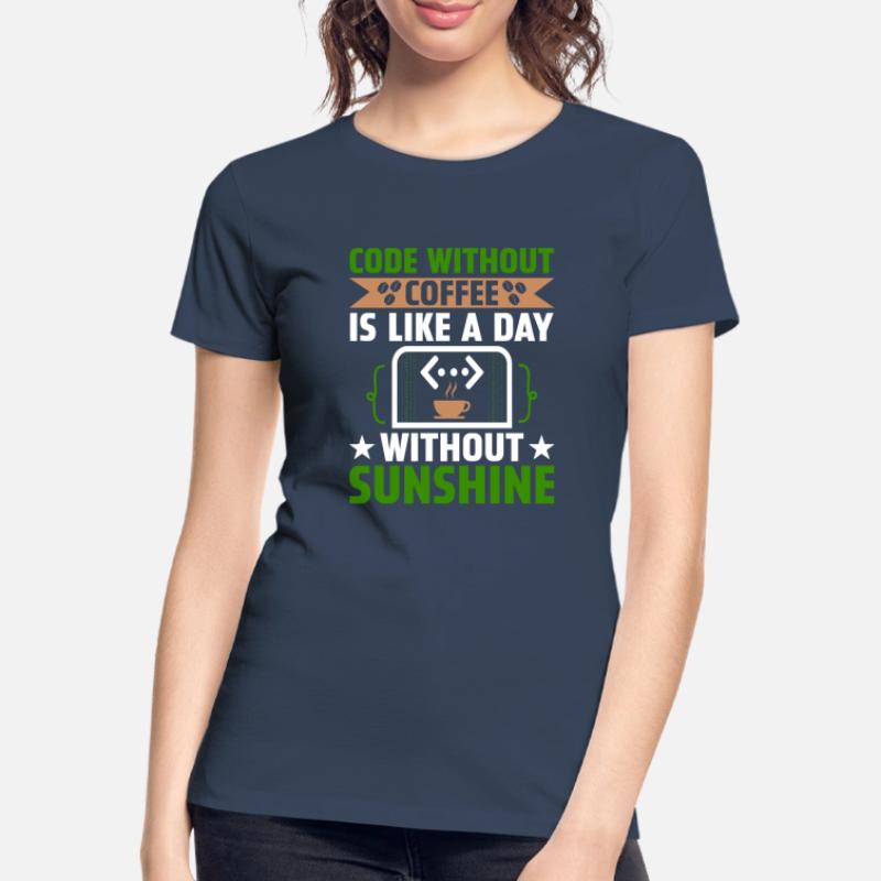 Kaffee-Codierung Programmierer Programmierer Entwickler Nerd Coff Frauen Premium Bio T-Shirt