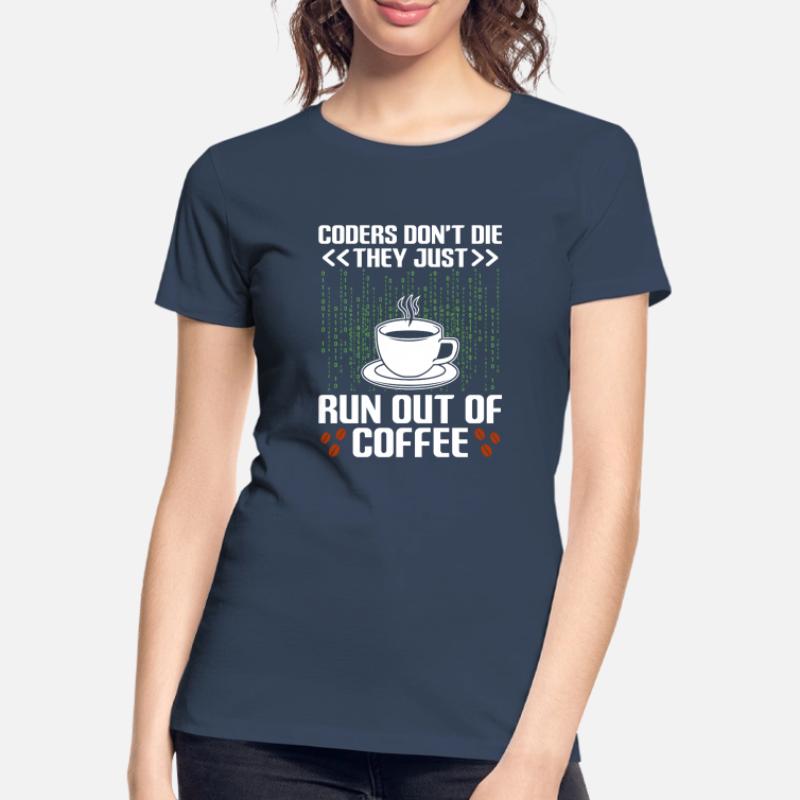 Coffee Coding Programmer Coder Developer Nerd Coff Women's Premium Organic T-Shirt