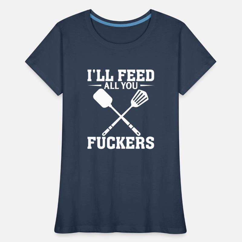 Ich werde euch Arschlöcher füttern Frauen Premium Bio T-Shirt