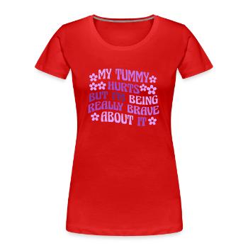 My Tummy Hurts But I'm Being Really - Women's Premium Organic T-Shirt - navy - Front - Mia (176cm)
