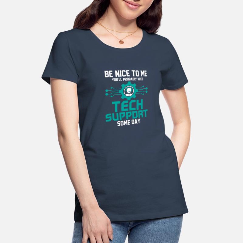 Probably Need Tech Support Some Day Computer Tech Frauen Premium Bio T-Shirt
