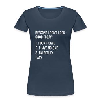raisons pour lesquelles je n’ai pas l’air bien aujourd’hui chemise drôle - T-shirt bio Premium Femme - bleu marine - Devant - Mia (176cm)